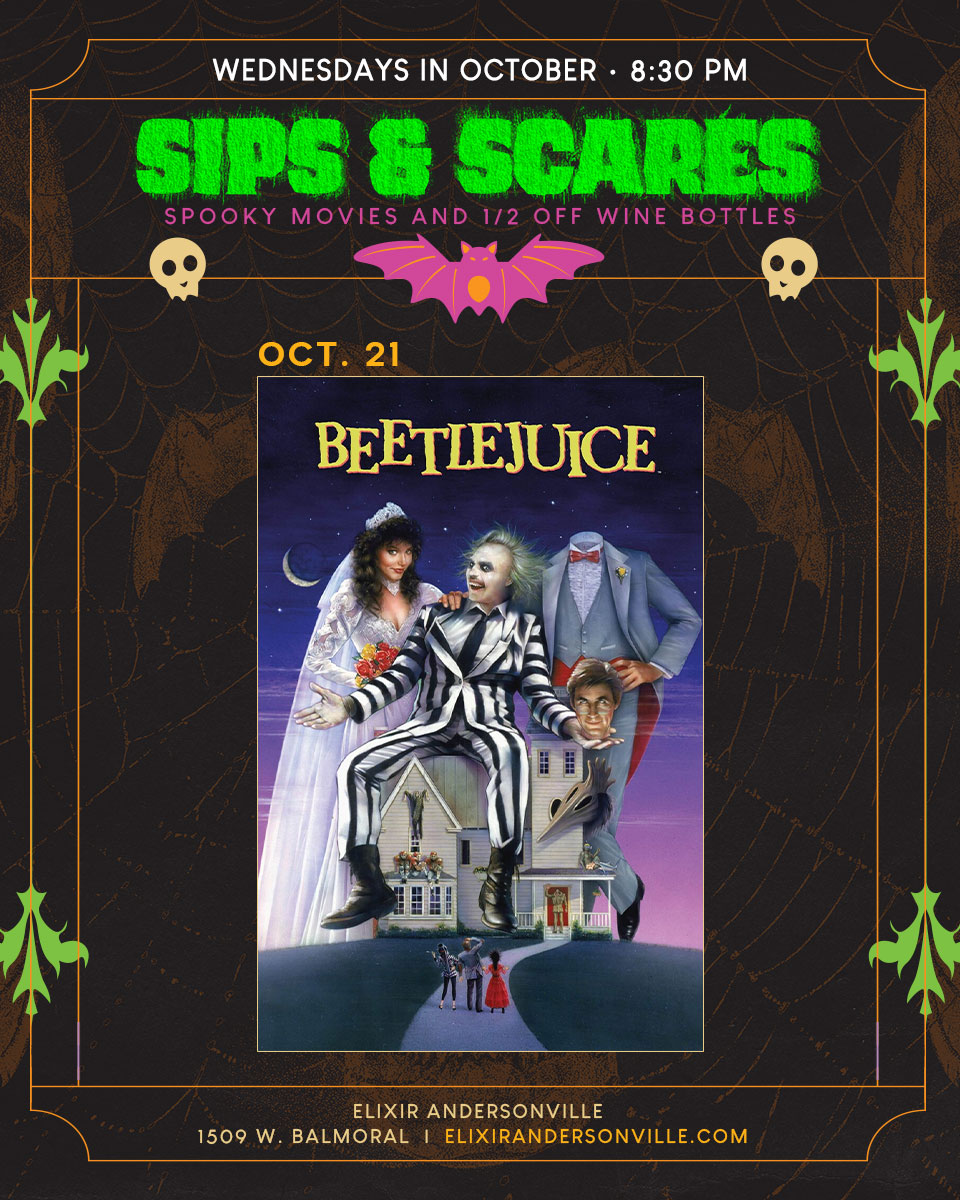 Sips & Scares at Elixir Andersonville: Beetlejuice, October 21, 2026 at 8:30 PM, with half off wine bottles.